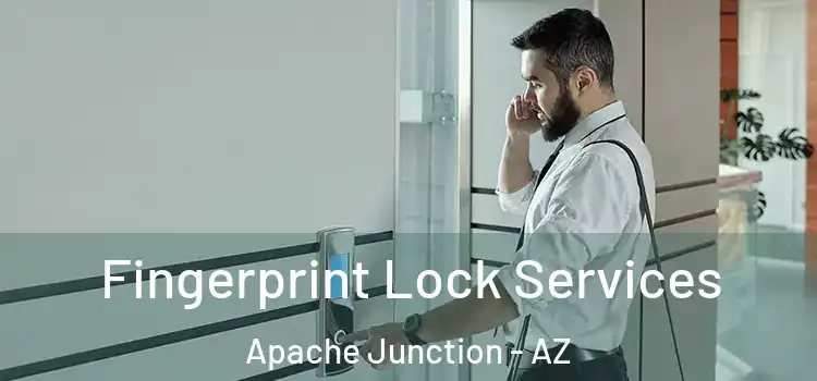 Fingerprint Lock Services Apache Junction - AZ