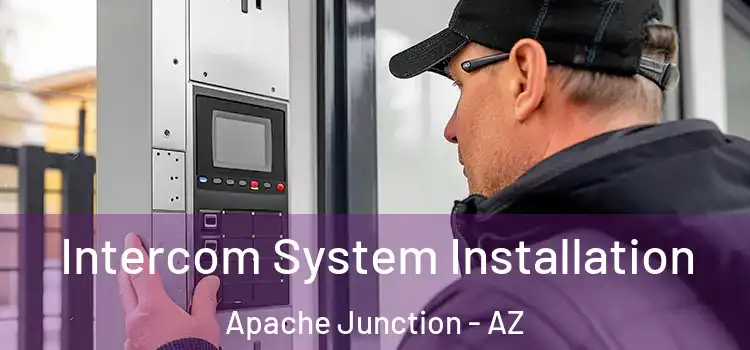Intercom System Installation Apache Junction - AZ