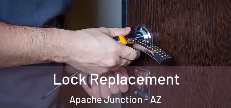 Lock Replacement Apache Junction - AZ