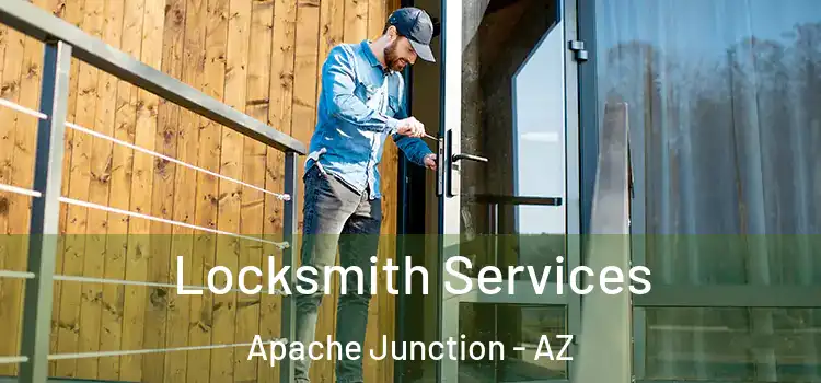 Locksmith Services Apache Junction - AZ