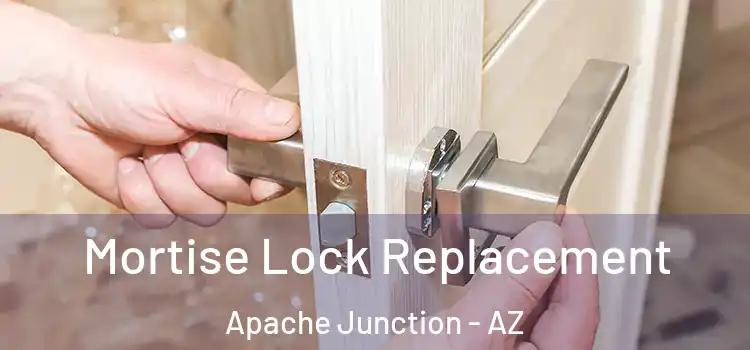 Mortise Lock Replacement Apache Junction - AZ