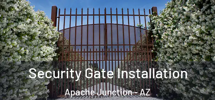 Security Gate Installation Apache Junction - AZ