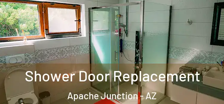 Shower Door Replacement Apache Junction - AZ