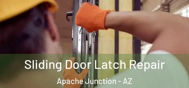 Sliding Door Latch Repair Apache Junction - AZ