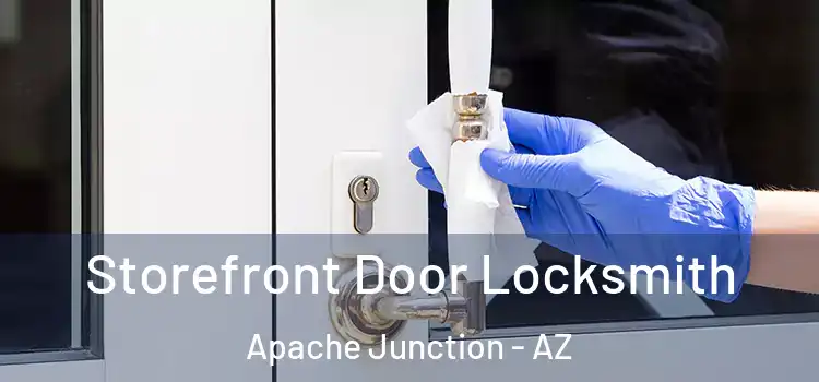 Storefront Door Locksmith Apache Junction - AZ