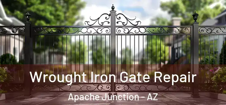 Wrought Iron Gate Repair Apache Junction - AZ